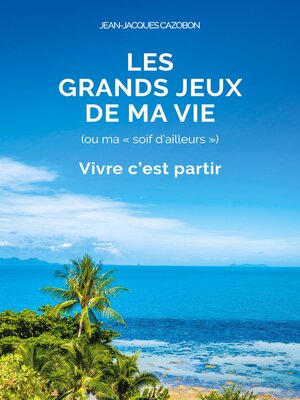 cover image of Les Grands Jeux de ma Vie